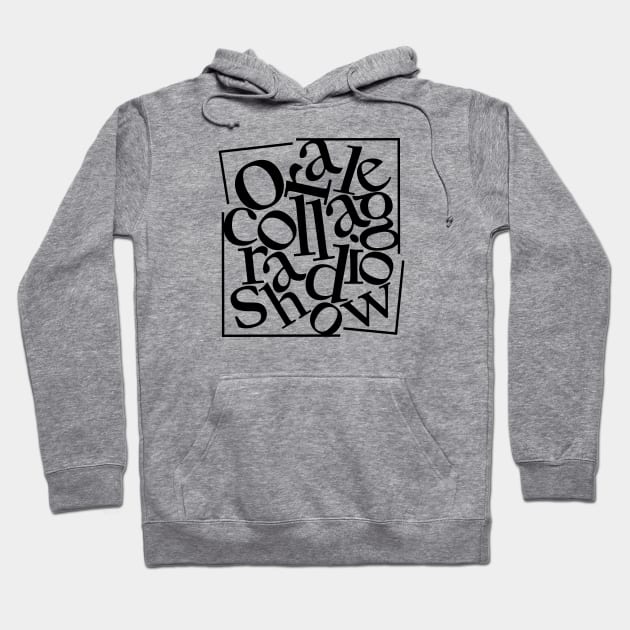 Oral Collage Radio Show | Jumbled Text Hoodie by Oral Collage Radio Show